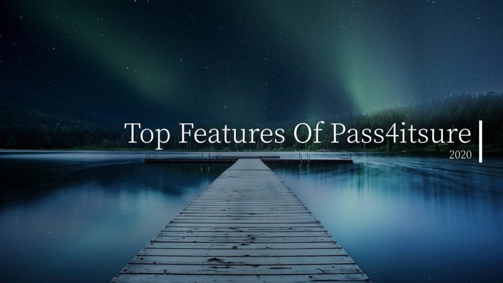 Top Features Of Pass4itsure 2020