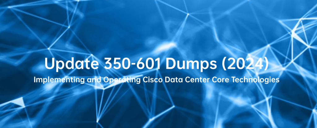 350-601 Dumps (2024)